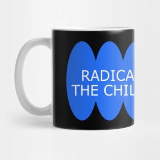 Radicalise The Children - Radical Leftist Mug
